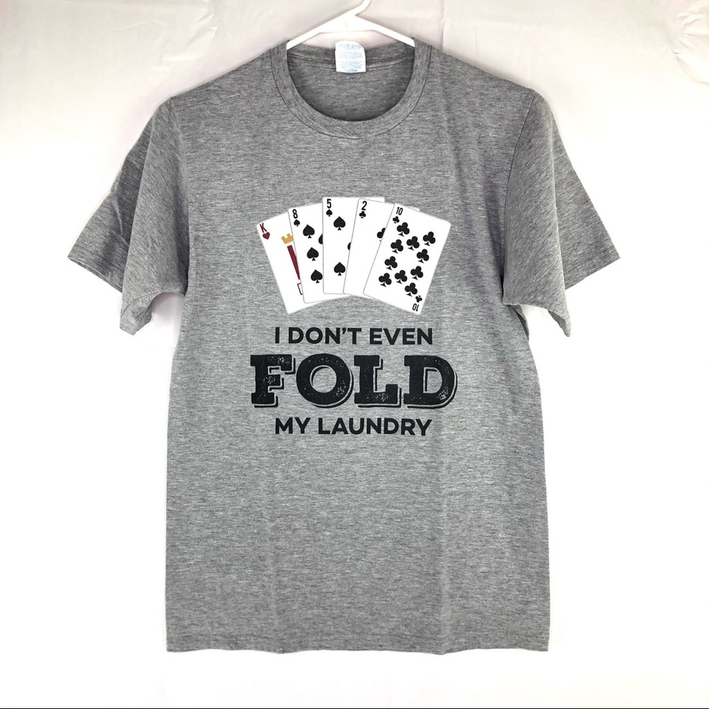 Graphic Tee “I Don’t Even Fold My Laundry” Sz S